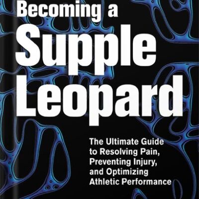 خرید و دانلود نسخه کامل کتاب Becoming a Supple Leopard 2nd Edition: The Ultimate Guide to Resolving Pain, Preventing Injury, and Optimizing Athletic Performance by Kelly Starrett PDF
