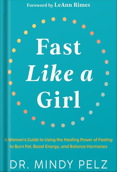 225-New-PNG-Version-148 خرید و دانلود نسخه کامل کتاب Fast Like a Girl: A Woman’s Guide to Using the Healing Power of Fasting to Burn Fat, Boost Energy, and Balance Hormones by Mindy Pelz PDF - تصویر 1