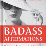 خرید و دانلود نسخه کامل کتاب Badass Affirmations: The Wit and Wisdom of Wild Women (Inspirational Quotes for Women, Book Gift for Women, Powerful Affirmations) by Becca Anderson PDF