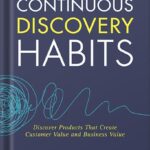 خرید و دانلود نسخه کامل کتاب Continuous Discovery Habits: Discover Products that Create Customer Value and Business Value by Teresa Torres PDF