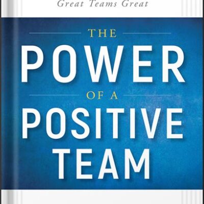 خرید و دانلود نسخه کامل کتاب The Power of a Positive Team: Proven Principles and Practices that Make Great Teams Great (Jon Gordon) by Jon Gordon PDF