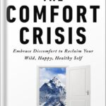 خرید و دانلود نسخه کامل کتاب The Comfort Crisis: Embrace Discomfort To Reclaim Your Wild, Happy, Healthy Self by Michael Easter PDF