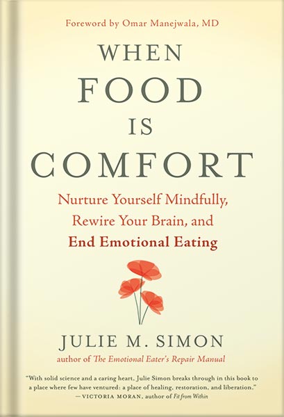 225-New-PNG-Version-175 خرید و دانلود نسخه کامل کتاب When Food Is Comfort: Nurture Yourself Mindfully, Rewire Your Brain, and End Emotional Eating by Julie M. Simon PDF - تصویر 1