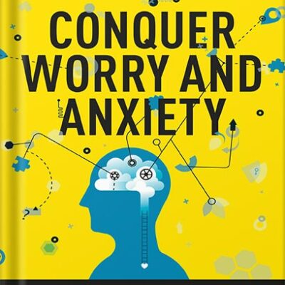 خرید و دانلود نسخه کامل کتاب Conquer Worry and Anxiety: The Secret to Mastering Your Mind by Daniel G. Amen PDF