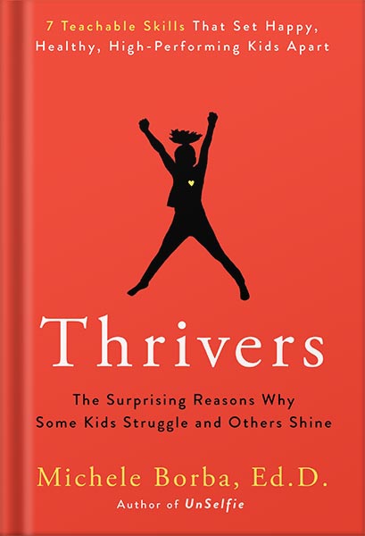 225-New-PNG-Version-23 خرید و دانلود نسخه کامل کتاب Thrivers: The Surprising Reasons Why Some Kids Struggle and Others Shine by Michele Borba PDF - تصویر 1