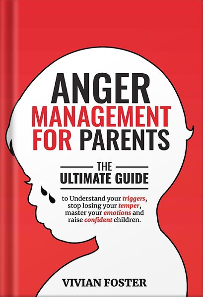 225-New-PNG-Version-25 خرید و دانلود نسخه کامل کتاب Anger Management for Parents: The ultimate guide to understand your triggers, stop losing your temper, master your emotions, and raise confident children by Vivian Foster PDF - تصویر 1