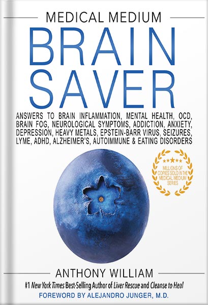225-New-PNG-Version-26 خرید و دانلود نسخه کامل کتاب Medical Medium Brain Saver: Answers to Brain Inflammation, Mental Health, OCD, Brain Fog, Neurological Symptoms, Addiction, Anxiety, Depression, Heavy Metals, Epstein-Barr Virus by Anthony William PDF - تصویر 1