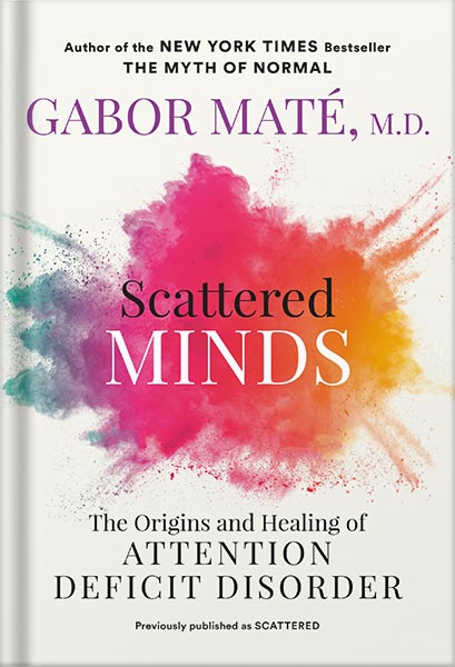 225-New-PNG-Version-32 (1) خرید و دانلود نسخه کامل کتاب Scattered Minds: The Origins and Healing of Attention Deficit Disorder by Gabor Maté PDF - تصویر 1
