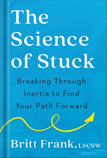 225-New-PNG-Version-40 خرید و دانلود نسخه کامل کتاب The Science of Stuck: Breaking Through Inertia to Find Your Path Forward by Britt Frank PDF - تصویر 1