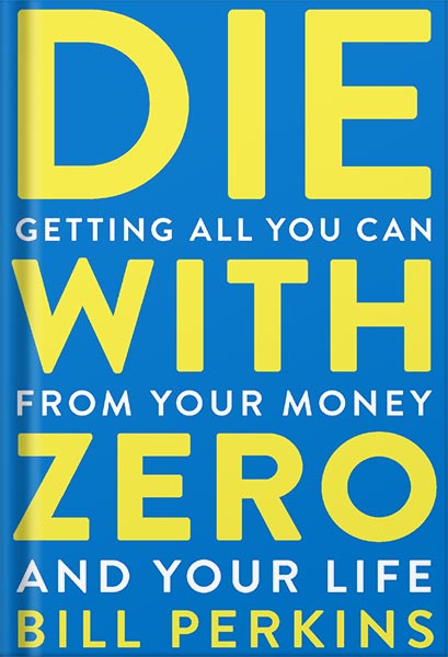 225-New-PNG-Version-42 خرید و دانلود نسخه کامل کتاب Die With Zero: Getting All You Can from Your Money and Your Life by Bill Perkins PDF - تصویر 1