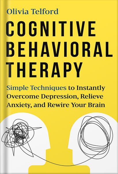 225-New-PNG-Version-45 خرید و دانلود نسخه کامل کتاب Cognitive Behavioral Therapy: Simple Techniques to Instantly Be Happier, Find Inner Peace, and Improve Your Life by Olivia Telford PDF - تصویر 1