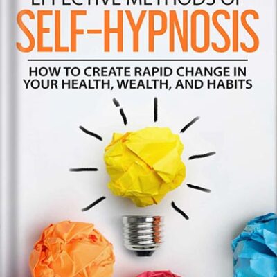 خرید و دانلود نسخه کامل کتاب The SEVEN Most EFFECTIVE Methods of SELF-HYPNOSIS: How to Create Rapid Change in your Health, Wealth, and Habits.by Richard K. Nongard PDF
