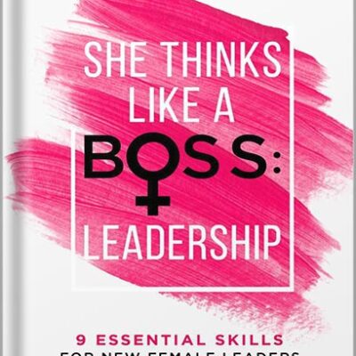 خرید و دانلود نسخه کامل کتاب She Thinks Like a Boss : Leadership: 9 Essential Skills for New Female Leaders in Business and the Workplace. How to Influence Teams Effectively and Combat Imposter Syndrome by Jemma Roedel PDF