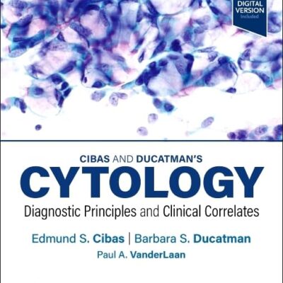 خرید و دانلود نسخه کامل کتاب Cibas and Ducatman’s Cytology: Diagnostic Principles and Clinical Correlates 6th Edition