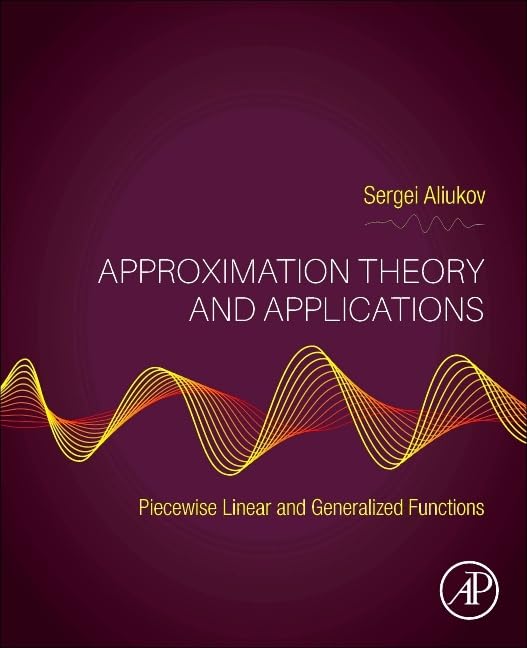 51vXmx6QKKL خرید و دانلود نسخه کامل کتاب Approximation Theory and Applications: Piecewise Linear and Generalized Functions 1st Edition