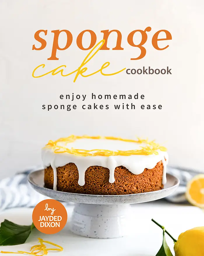 60451405 خرید و دانلود نسخه کامل کتاب Sponge Cake Cookbook: Enjoy Homemade Sponge Cakes with Ease - PDF