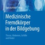 دانلود کتاب Medizinische Fremdkörper in der Bildgebung: Thorax, Abdomen, Gefäße und Kinder