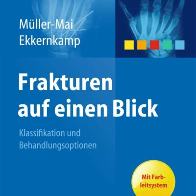 دانلود کتاب Frakturen auf einen Blick: Klassifikation und Behandlungsoptionen. Mit Farbleitsystem