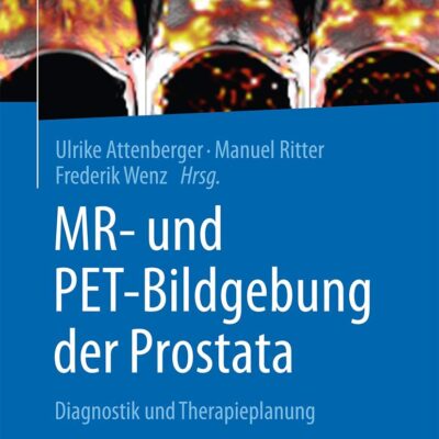دانلود کتاب MR- und PET-Bildgebung der Prostata: Diagnostik und Therapieplanung