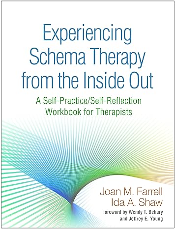 638506195715654716 دانلود کتاب Experiencing Schema Therapy from the Inside Out: A Self-Practice/Self-Reflection Workbook for Therapists