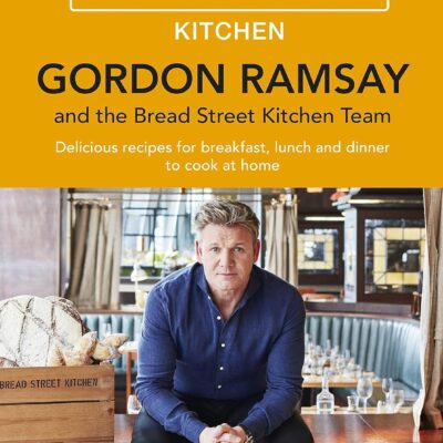 خرید و دانلود نسخه کامل کتاب Gordon Ramsay Bread Street Kitchen: Delicious recipes for breakfast, lunch and dinner to cook at home - PDF