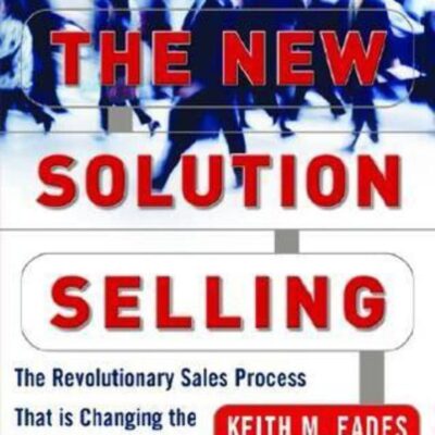 دانلود کتاب The New Solution Selling The Revolutionary Sales Process That is Changing the Way People Sell 2nd Edition