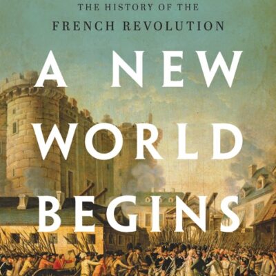 خرید و دانلود نسخه کامل کتاب صوتی انگلیسی دنیایی نو آغاز می‌شود، اثر جرمی دی. پاپکین A New World Begins: The History of the French Revolution by Jeremy D. Popkin