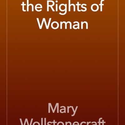 خرید و دانلود نسخه کامل کتاب صوتی انگلیسی احقاق حقوق زنان، اثر مری ولستون‌کرافت A Vindication of the Rights of Woman by Mary Wollstonecraft