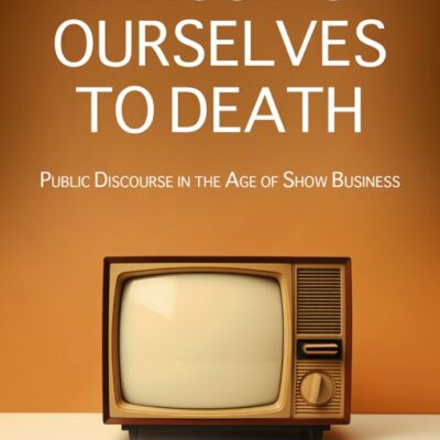 خرید و دانلود نسخه کامل کتاب صوتی انگلیسی سرگرمی تا سرحد مرگ، اثر نیل پستمن Amusing Ourselves to Death by Neil Postman