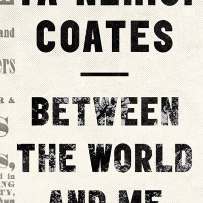 خرید و دانلود نسخه کامل کتاب صوتی انگلیسی بین دنیا و من، اثر تا-نهیسی کوتس Between the World and Me by Ta-Nehisi Coates