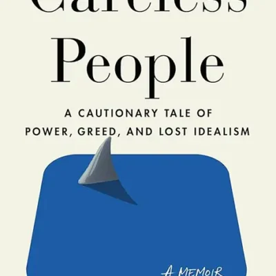 خرید و دانلود نسخه کامل کتاب صوتی انگلیسی مردم بی‌ملاحظه، اثر سارا وین‌ویلیامز Careless People: A Cautionary Tale of Power, Greed, and Lost Idealism by Sarah Wynn-Williams
