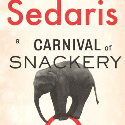 خرید و دانلود نسخه کامل کتاب صوتی انگلیسی کارناوال هله‌هوله خوری، اثر دیوید سداریس Carnival of Snackery: Diaries (2003–2020) by David Sedaris