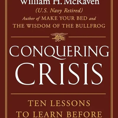 خرید و دانلود نسخه کامل کتاب صوتی انگلیسی غلبه بر بحران، اثر ویلیام اچ. مک‌ریون Conquering Crisis by William H. McRaven