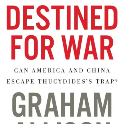 خرید و دانلود نسخه کامل کتاب صوتی انگلیسی محکوم به جنگ، اثر گراهام آلیسون Destined for War: Can America and China Escape Thucydides's Trap? by Graham Allison