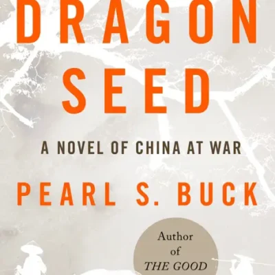 خرید و دانلود نسخه کامل کتاب صوتی انگلیسی بذر اژدها، اثر پرل اس. باک Dragon Seed by Pearl S. Buck