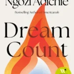 خرید و دانلود نسخه کامل کتاب صوتی انگلیسی شمارش رویا، اثر چیماماندا انگوزی آدیچی Dream Count by Chimamanda Ngozi Adichie