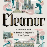 خرید و دانلود نسخه کامل کتاب صوتی انگلیسی النور، اثر آلیس لاکستون Eleanor: A 200-Mile Walk in Search of England's Lost Queen by Alice Loxton