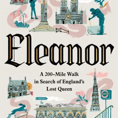 خرید و دانلود نسخه کامل کتاب صوتی انگلیسی النور، اثر آلیس لاکستون Eleanor: A 200-Mile Walk in Search of England's Lost Queen by Alice Loxton