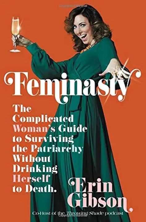 feminasty-the-complicated-womans-guide-to-surviving-the-patriarchy-without-drinking-herself-to-death-by-erin-gibson_6a0c4154ab8d8 خرید و دانلود نسخه کامل کتاب صوتی انگلیسی فمینستی، اثر ارین گیبسون Feminasty: The Complicated Woman's Guide to Surviving the Patriarchy Without Drinking Herself to Death by Erin Gibson - تصویر 1