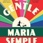 خرید و دانلود نسخه کامل کتاب صوتی انگلیسی آرام قدم بردار، اثر ماریا سمپل Go Gentle by Maria Semple