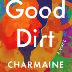 خرید و دانلود نسخه کامل کتاب صوتی انگلیسی خاک خوب، اثر چارمین ویلکرسون Good Dirt by Charmaine Wilkerson