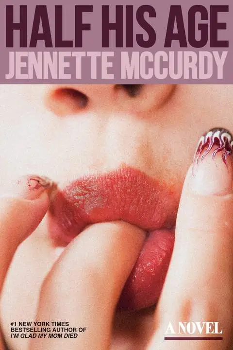 half-his-age-by-jennette-mccurdy_6a0bde4981563 خرید و دانلود نسخه کامل کتاب صوتی انگلیسی شکاف سالها، اثر جنت مککاردی Half His Age by Jennette McCurdy - تصویر 1
