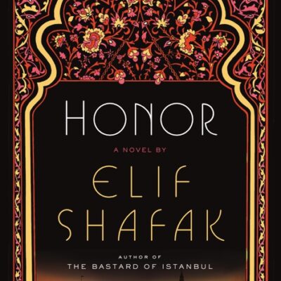 خرید و دانلود نسخه کامل کتاب صوتی انگلیسی شرافت، اثر الیف شافاک Honor by Elif Shafak