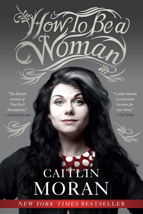 how-to-be-a-woman-by-caitlin-moran_6a01ddcd1fee4 خرید و دانلود نسخه کامل کتاب صوتی انگلیسی چگونه یک زن باشیم، اثر کیتلین موران How To Be A Woman by Caitlin Moran - تصویر 1