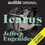 خرید و دانلود نسخه کامل کتاب صوتی انگلیسی ایکاروس، اثر جفری یوجینیدس Icarus by Jeffrey Eugenides