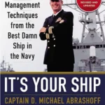 خرید و دانلود نسخه کامل کتاب صوتی انگلیسی سکان در دست توست، اثر دی. مایکل آبراشوف It's Your Ship: Management Techniques from the Best Damn Ship in the Navy by D. Michael Abrashoff
