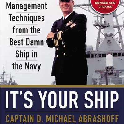 خرید و دانلود نسخه کامل کتاب صوتی انگلیسی سکان در دست توست، اثر دی. مایکل آبراشوف It's Your Ship: Management Techniques from the Best Damn Ship in the Navy by D. Michael Abrashoff