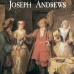 خرید و دانلود نسخه کامل کتاب صوتی انگلیسی جوزف اندروز، اثر هنری فیلدینگ Joseph Andrews by Henry Fielding