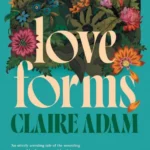 خرید و دانلود نسخه کامل کتاب صوتی انگلیسی شکل‌های عشق، اثر کلر آدام Love Forms by Claire Adam