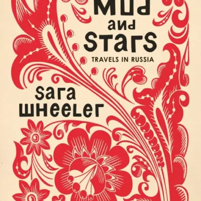خرید و دانلود نسخه کامل کتاب صوتی انگلیسی گل و ستاره‌ها، اثر سارا ویلر Mud and Stars: Travels in Russia with Pushkin, Tolstoy, and Other Geniuses of the Golden Age by Sara Wheeler